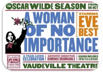 Oscar Wilde's A WOMAN OF NO IMPORTANCE: Live broadcast from Vaudeville Theatre London