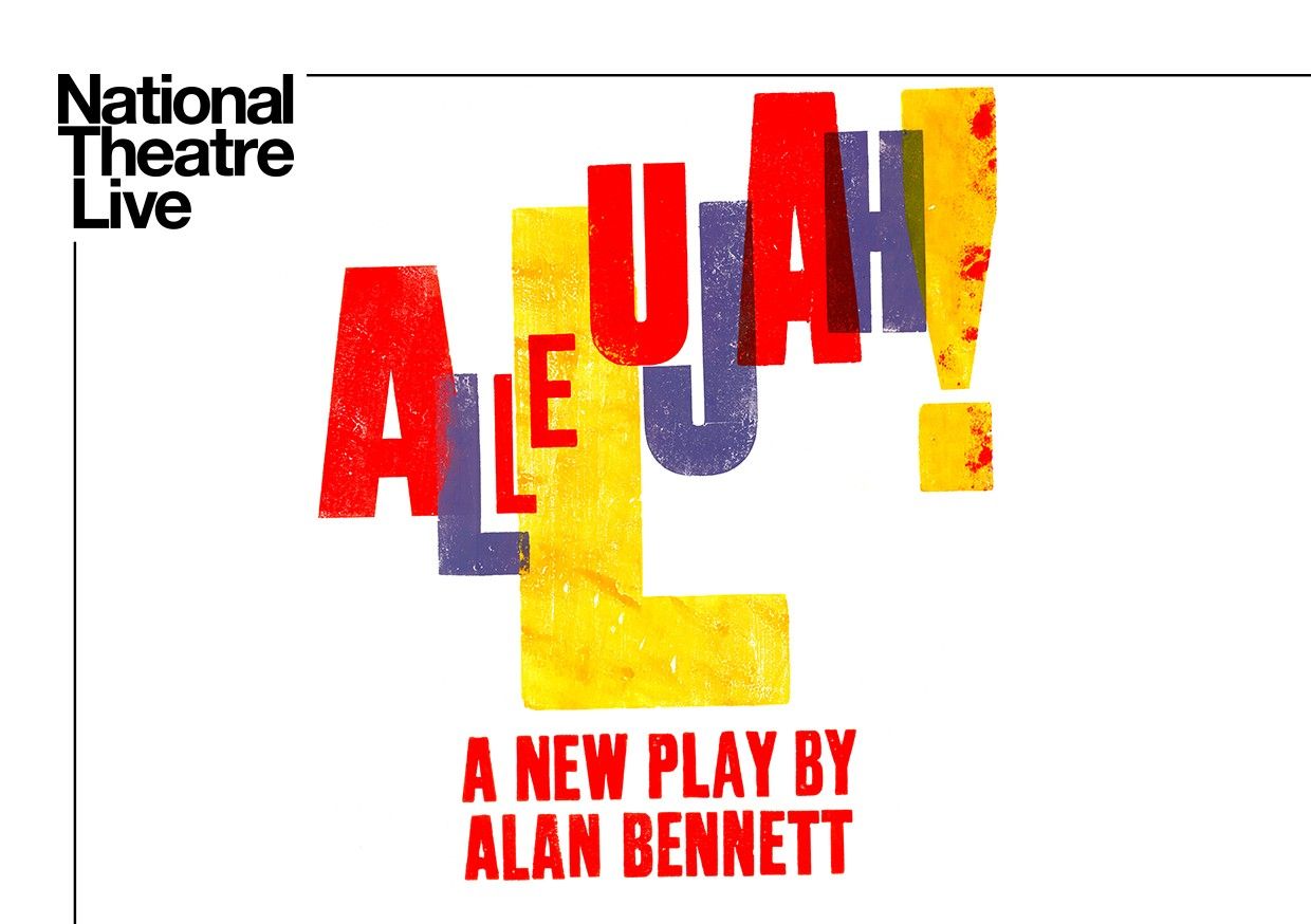 ALLELUJAH! ENCORE (15) by Alan Bennett National Theatre Live