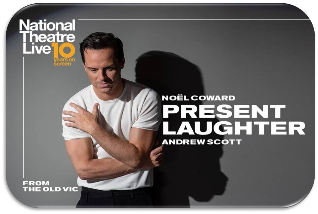 PRESENT LAUGHTER NATIONAL THEATRE LIVE